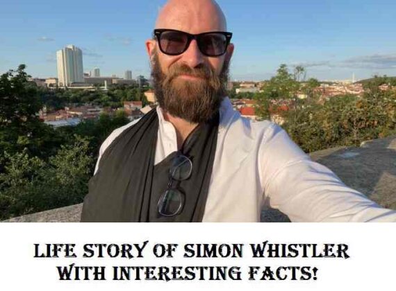 Life Story Of Simon Whistler With Interesting Facts!